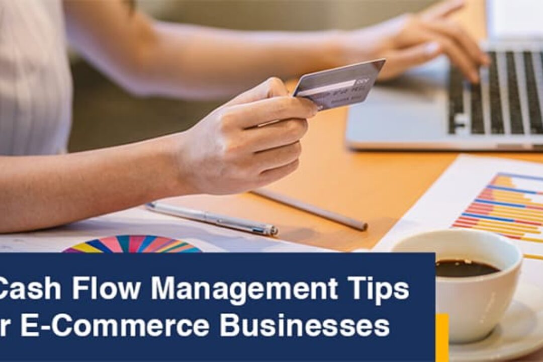 3 Cash Flow Management Tips For E-Commerce Businesses