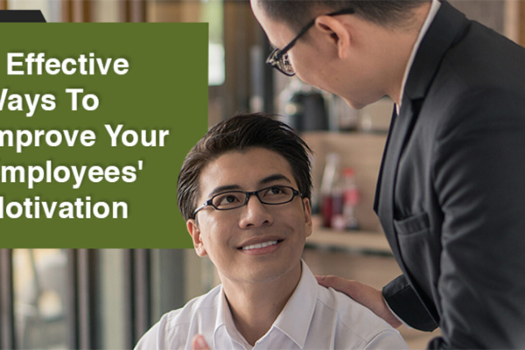 3 Effective Ways To Improve Your Employees’ Motivation