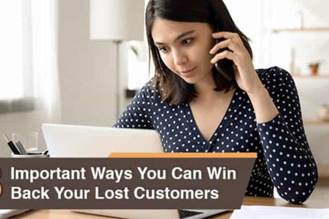 3 Important Ways You Can Win Back Your Lost Customers