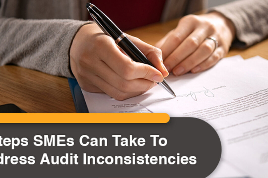 3 Steps SMEs Can Take To Address Audit Inconsistencies
