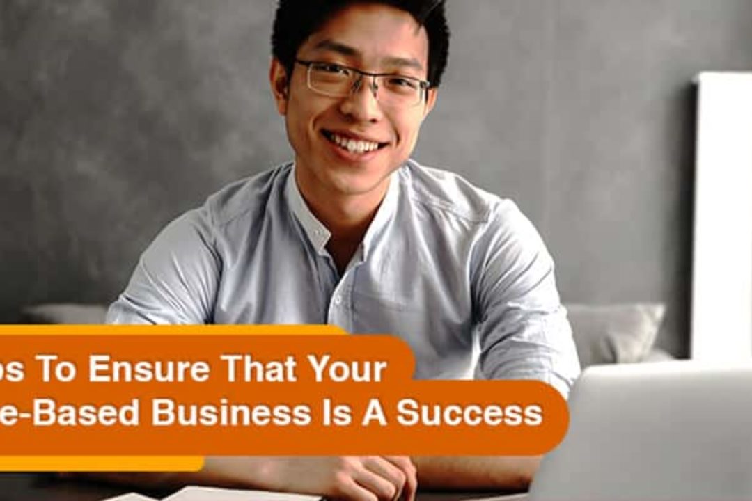 3 Tips To Ensure That Your Home-Based Business Is A Success