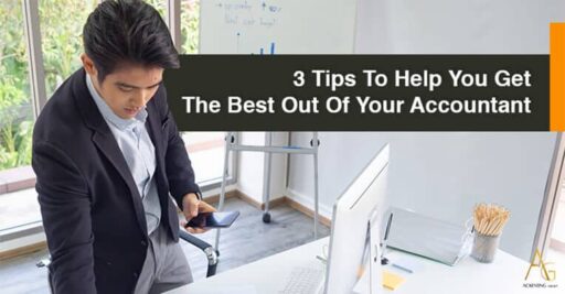 3 Tips To Help You Get The Best Out Of Your Accountant