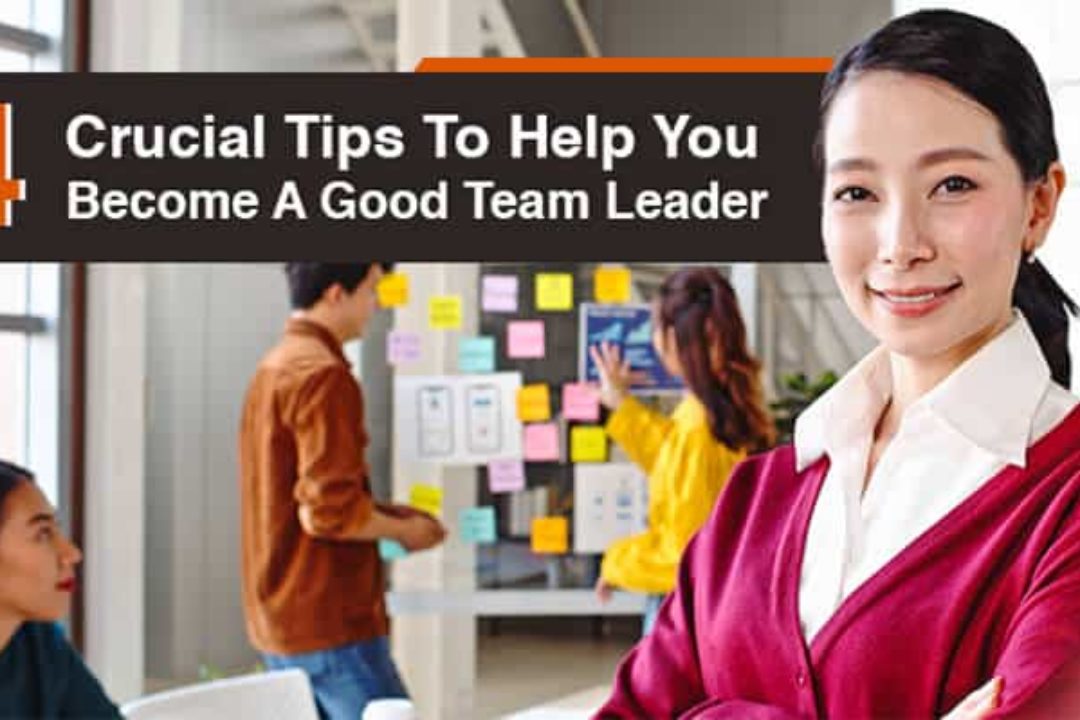 4 Crucial Tips To Help You Become A Good Team Leader
