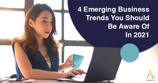 4 Emerging Business Trends You Should Be Aware Of In 2021