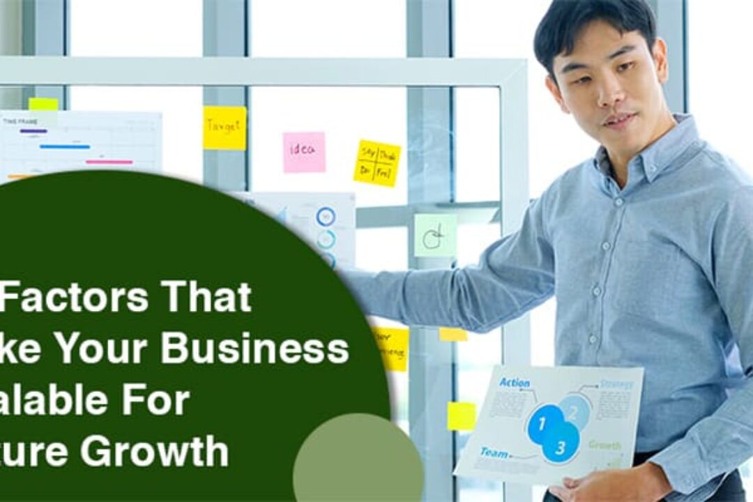 4 Factors That Make Your Business Scalable For Future Growth
