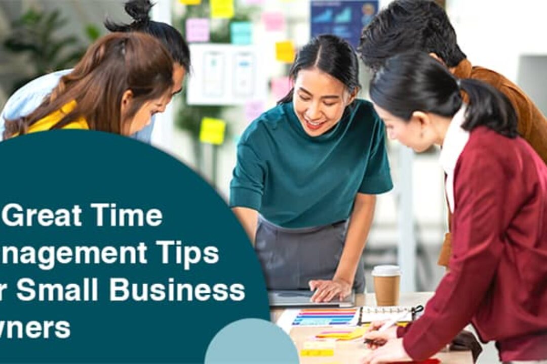4 Great Time Management Tips For Small Business Owners