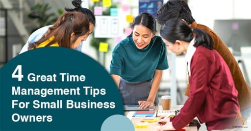 4 Great Time Management Tips For Small Business Owners