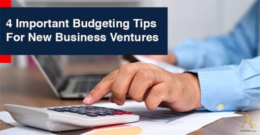 4 Important Budgeting Tips For New Business Ventures