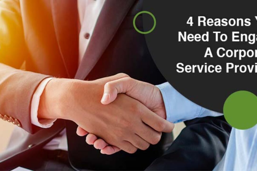 4 Reasons You Need To Engage A Corporate Service Provider