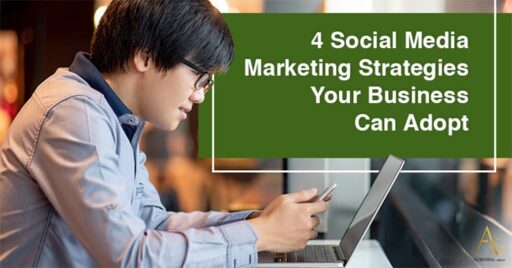 4 Social Media Marketing Strategies Your Business Can Adopt