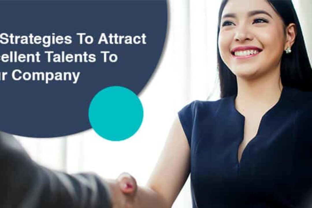 4 Strategies To Attract Excellent Talents To Your Company