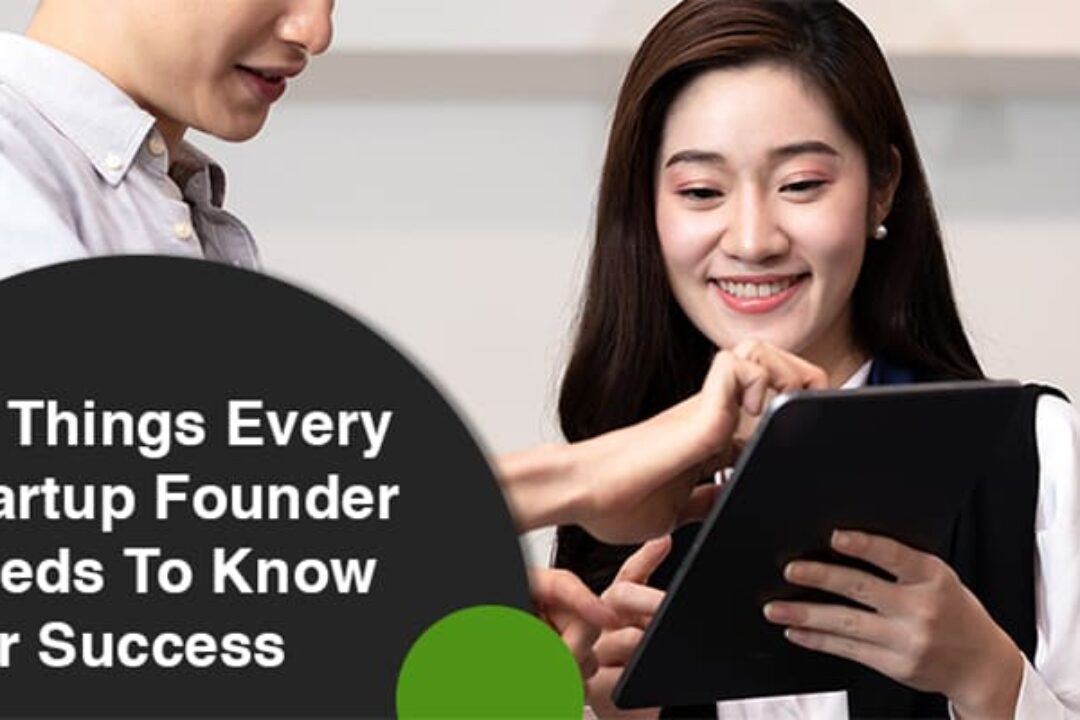 4 Things Every Startup Founder Needs To Know For Success