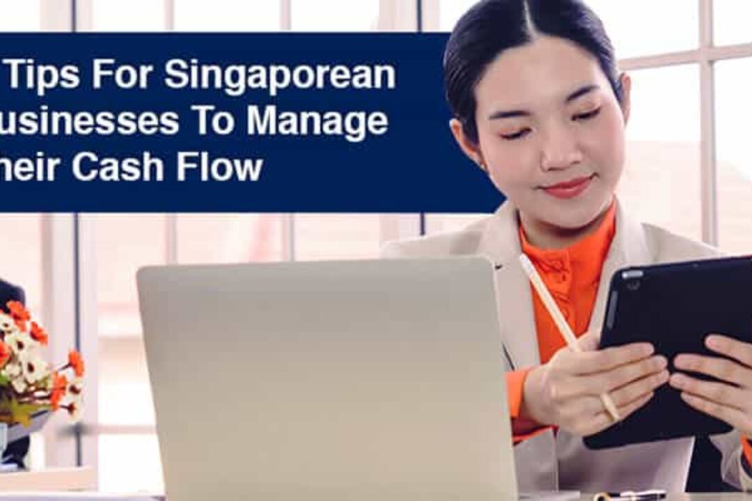 4 Tips For Singaporean Businesses To Manage Their Cash Flow