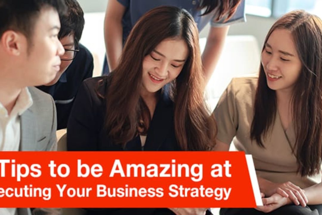 4 Tips To Be Amazing At Executing Your Business Strategy
