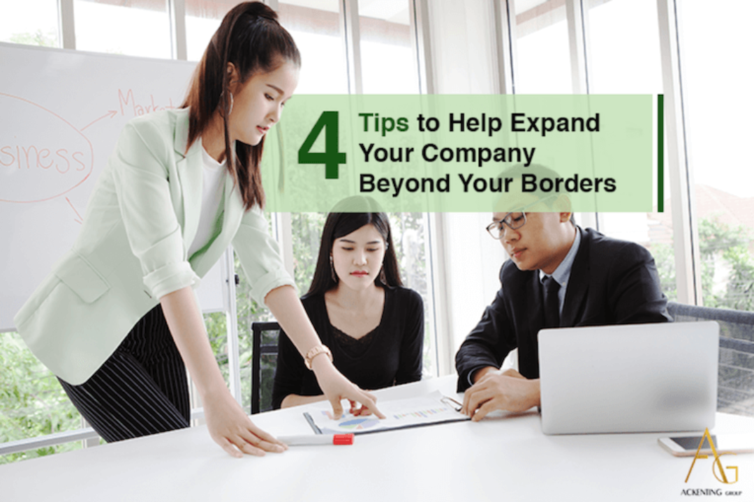 4 Tips To Help Expand Your Company Beyond Your Borders