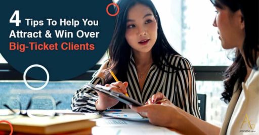 4 Tips To Help You Attract & Win Over Big-Ticket Clients