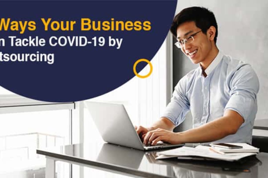 4 Ways Your Business Can Tackle COVID-19 By Outsourcing