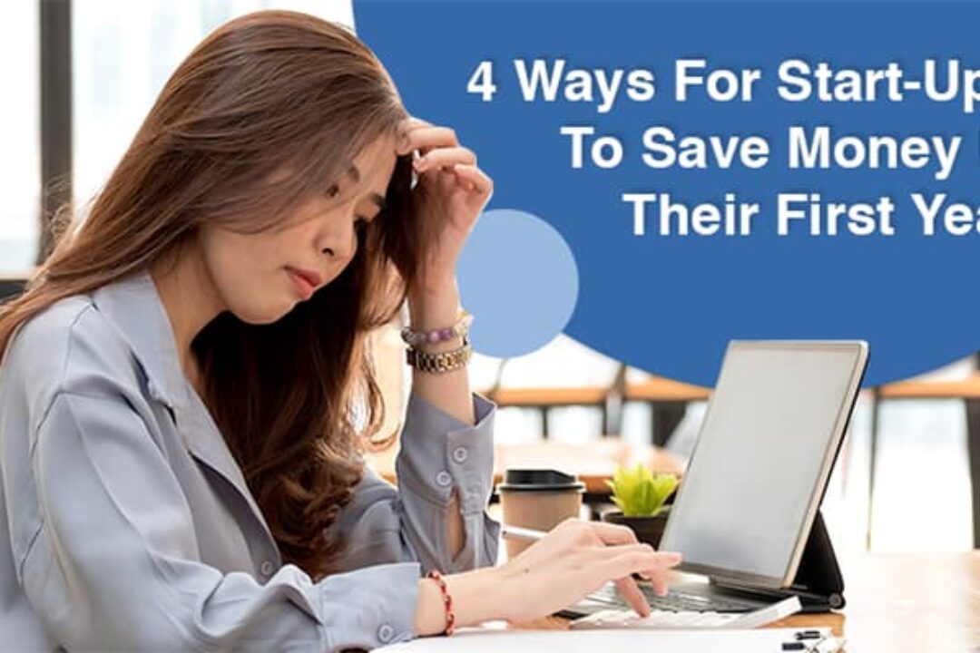 4 Ways For Start-Ups To Save Money In Their First Year