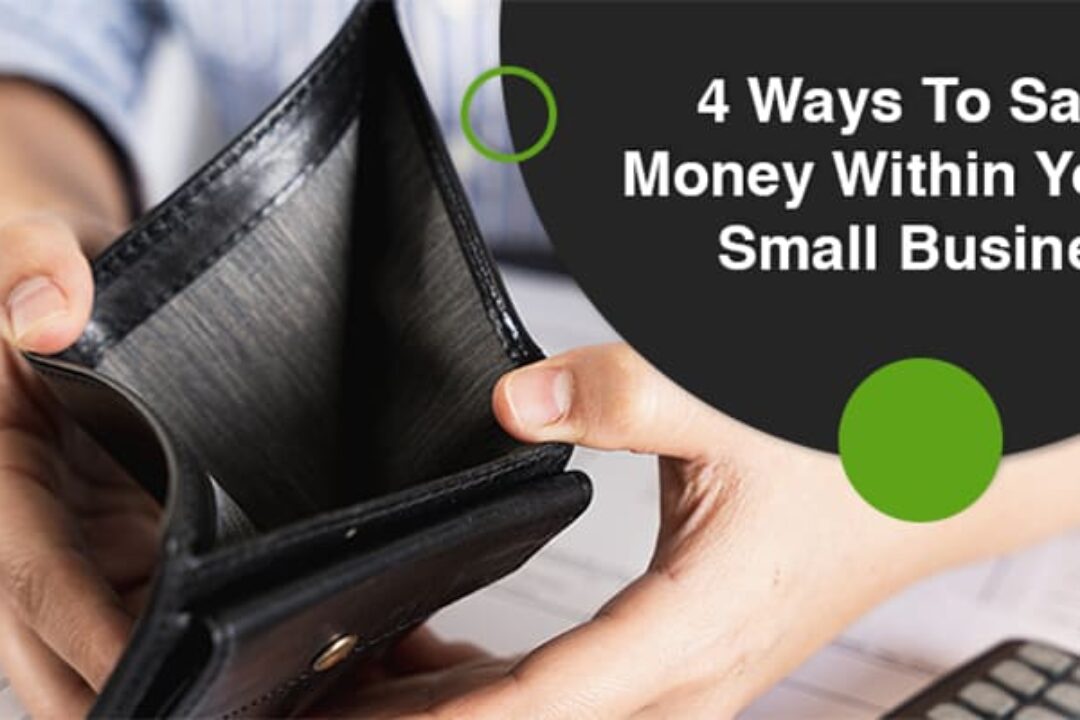 4 Ways To Save Money Within Your Small Business