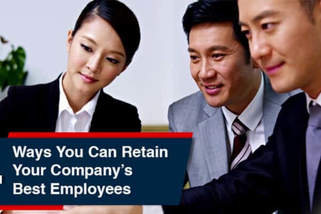4 Ways You Can Retain Your Company’s Best Employees