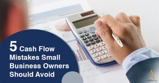 5 Cash Flow Mistakes Small Business Owners Should Avoid
