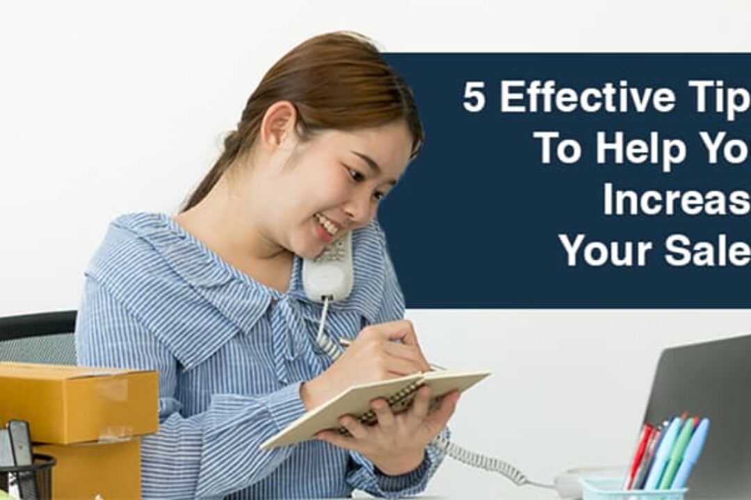 5 Effective Tips To Help You Increase Your Sales