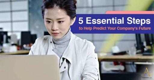 5 Essential Steps To Help Predict Your Company’s Future
