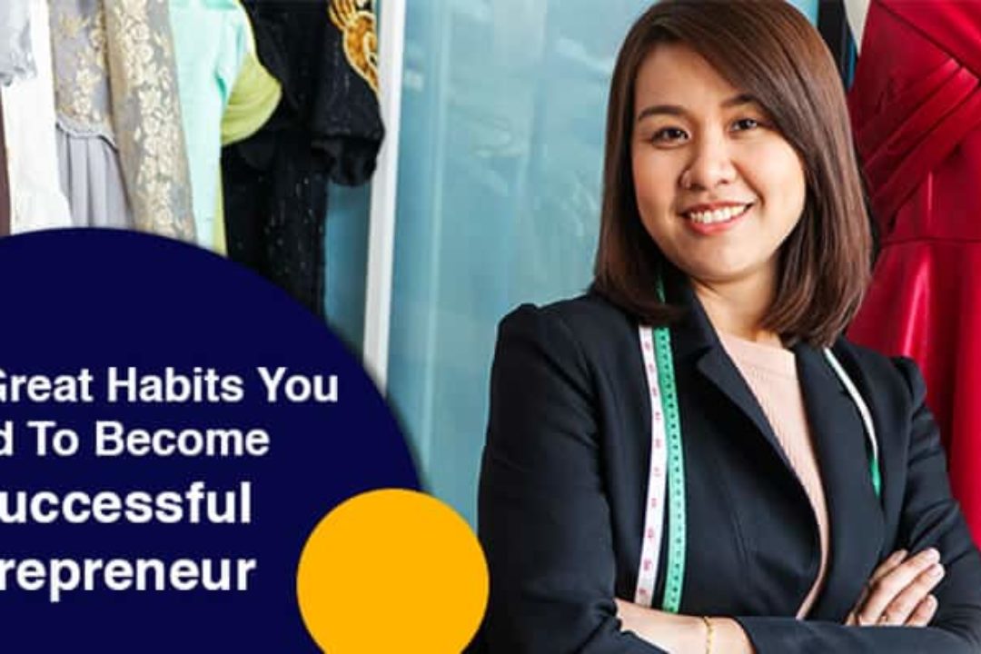 5 Great Habits You Need To Become A Successful Entrepreneur