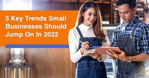 5 Key Trends Small Businesses Should Jump On In 2022