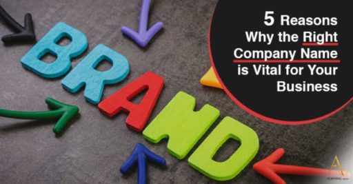 5 Reasons Why the Right Company Name Is Vital For Your Business