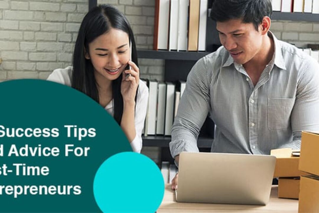 7 Success Tips And Advice For First-Time Entrepreneurs