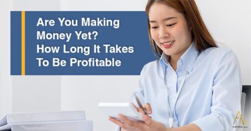 Are You Making Money Yet? How Long It Takes To Be Profitable