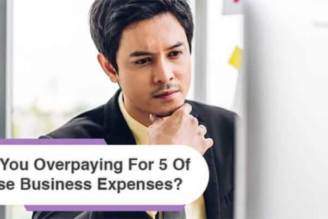 Are You Overpaying for 5 of These Business Expenses?