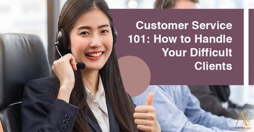 Customer Service 101: How to Handle Your Difficult Clients