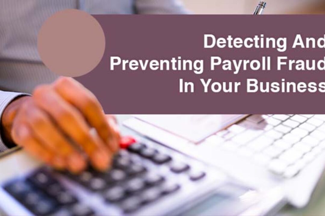 Detecting And Preventing Payroll Fraud In Your Business