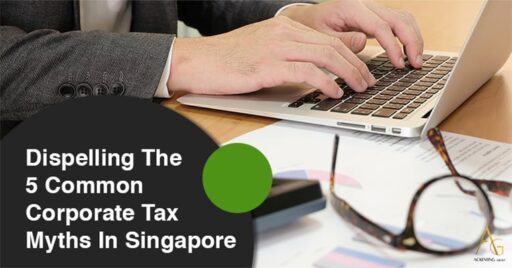Dispelling The 5 Common Corporate Tax Myths In Singapore