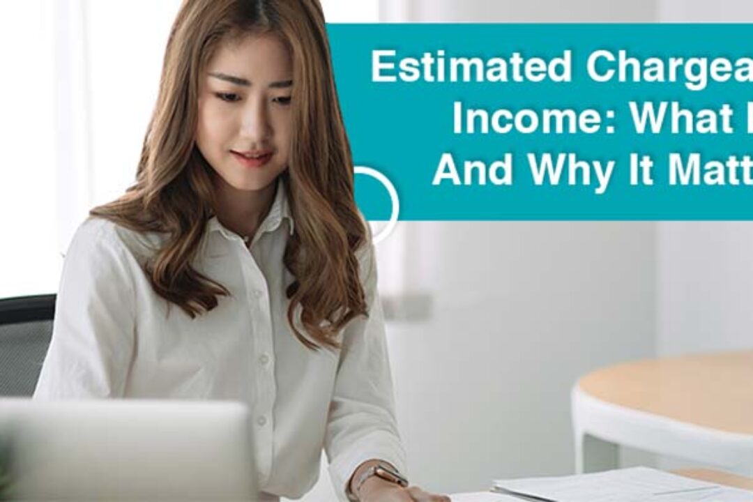 Estimated Chargeable Income: What Is It And Why It Matters