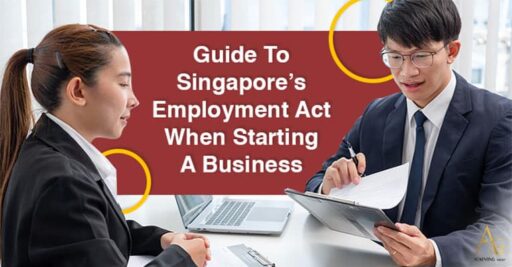 Guide To Singapore’s Employment Act When Starting A Business