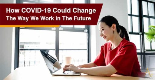 How COVID-19 Could Change The Way We Work In The Future
