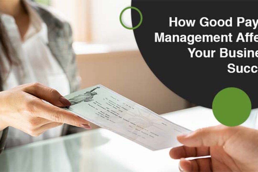 How Good Payroll Management Affects Your Business’ Success