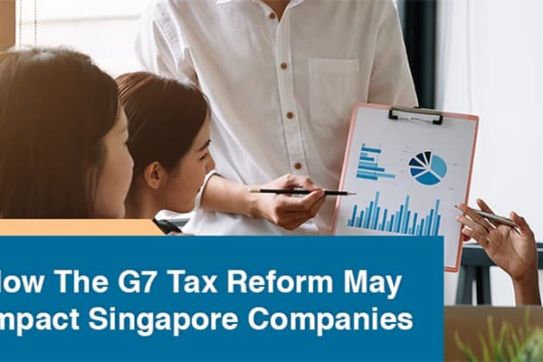 How The G7 Tax Reform May Impact Singapore Companies