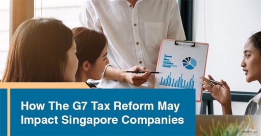 How The G7 Tax Reform May Impact Singapore Companies