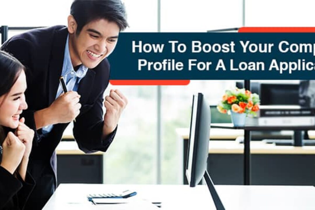 How To Boost Your Company Profile For A Loan Application