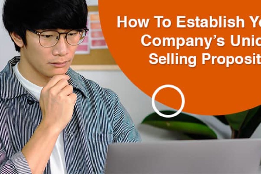 How To Establish Your Company’s Unique Selling Proposition