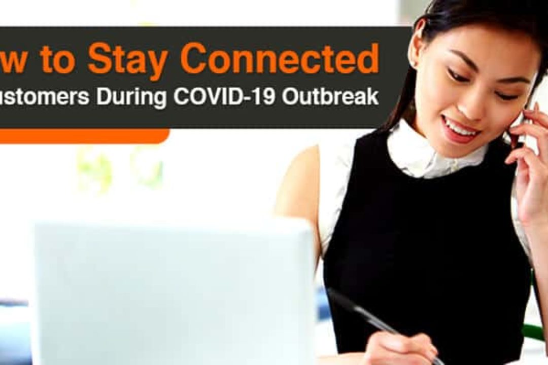 How To Stay Connected To Customers During COVID-19 Outbreak