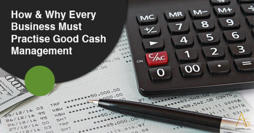 How & Why Every Business Must Practise Good Cash Management