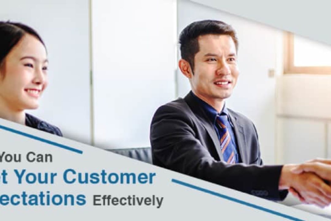 How You Can Meet Your Customer Expectations Effectively