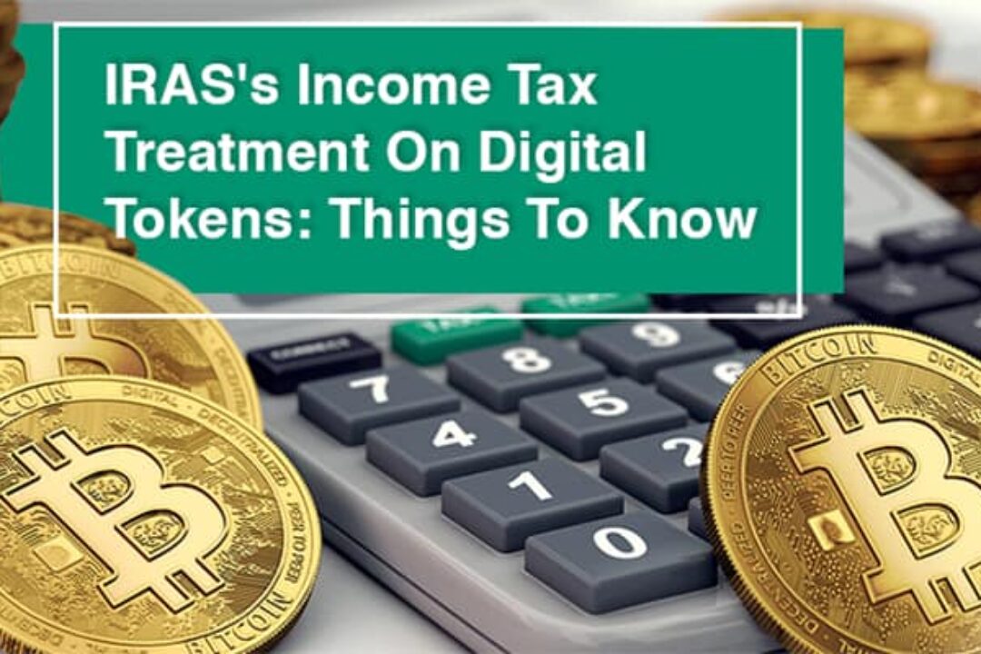 IRAS’s Income Tax Treatment On Digital Tokens: Things To Know