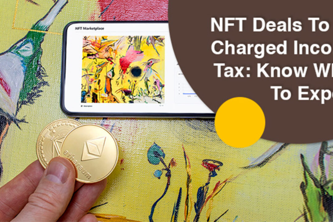 NFT Deals To Be Charged Income Tax: Know What To Expect