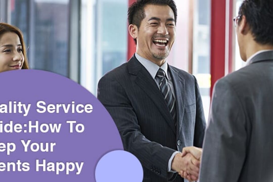 Quality Service Guide: How To Keep Your Clients Happy